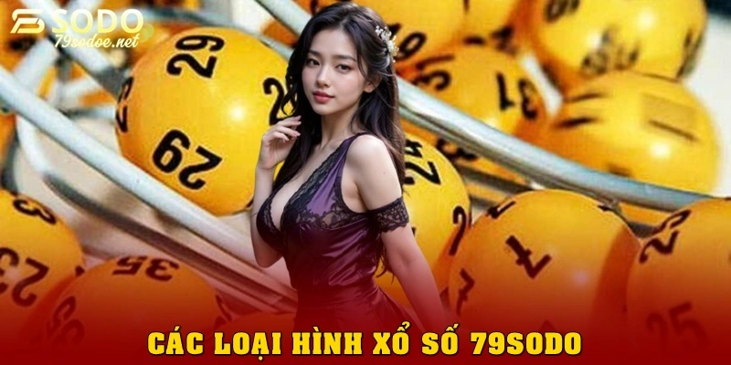 Các loại hình xổ số 79sodo hay nhất hiện nay