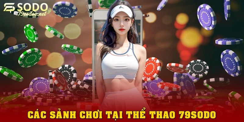 Các sảnh chơi tại thể thao 79sodo