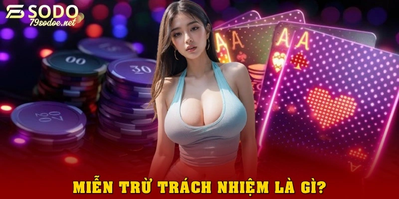 Miễn trừ trách nhiệm là gì?