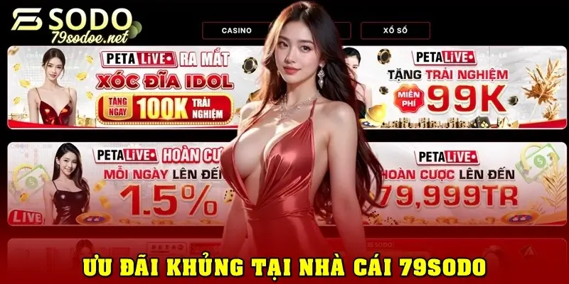 Ưu đãi khủng tại 79Sodo – Tăng vốn, tăng hứng khởi